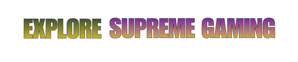 explore supreme gaming