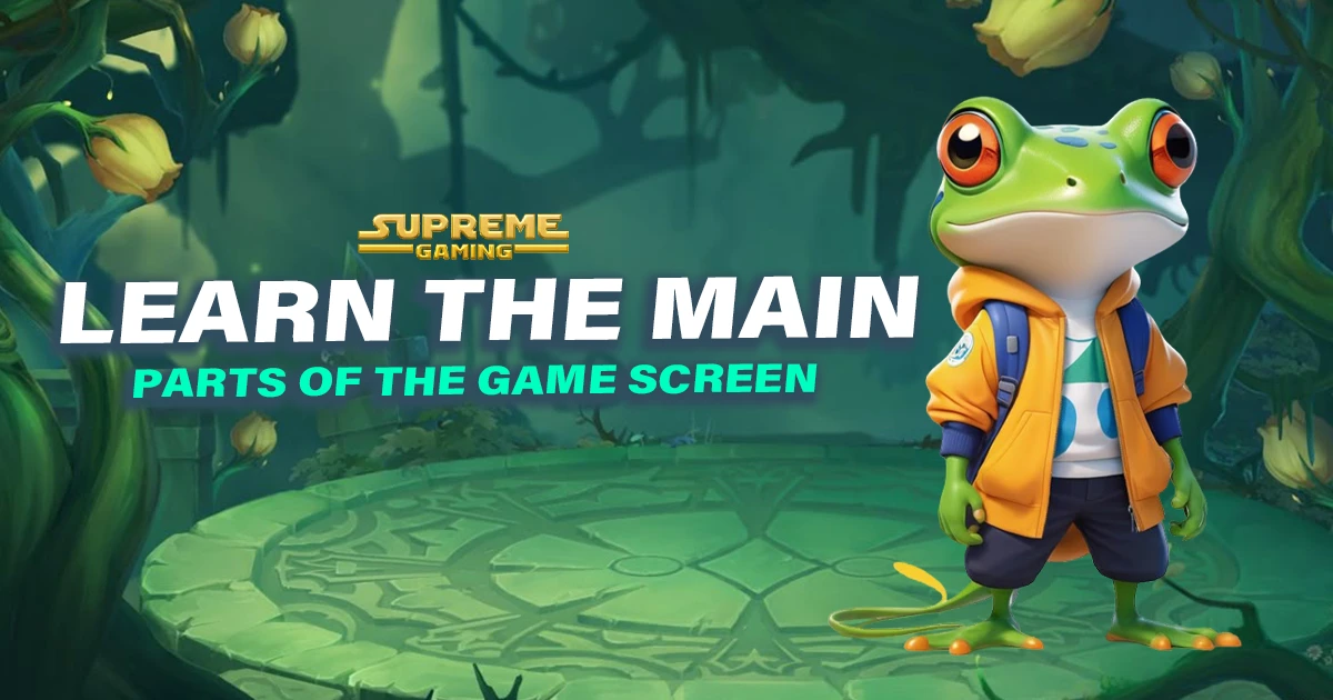 Learn the Main Parts of the Game Screen