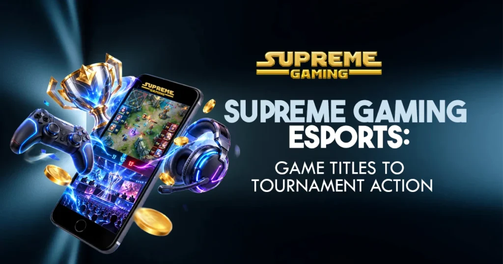Supreme Gaming Esports_ Game Titles to Tournament Action