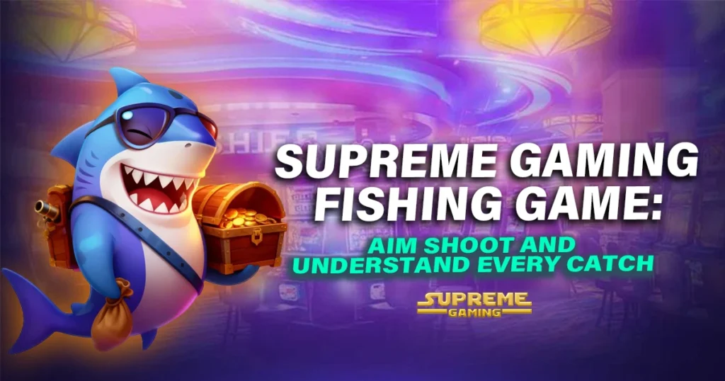 Supreme Gaming Fishing Game Aim Shoot and Understand Every Catch