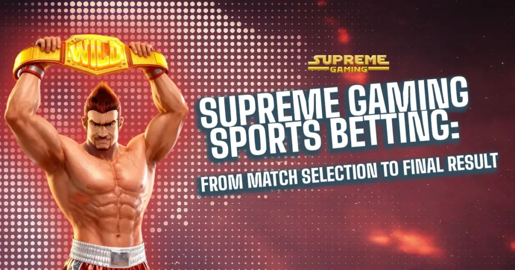 Supreme Gaming Sports Betting From Match Selection to Final Result