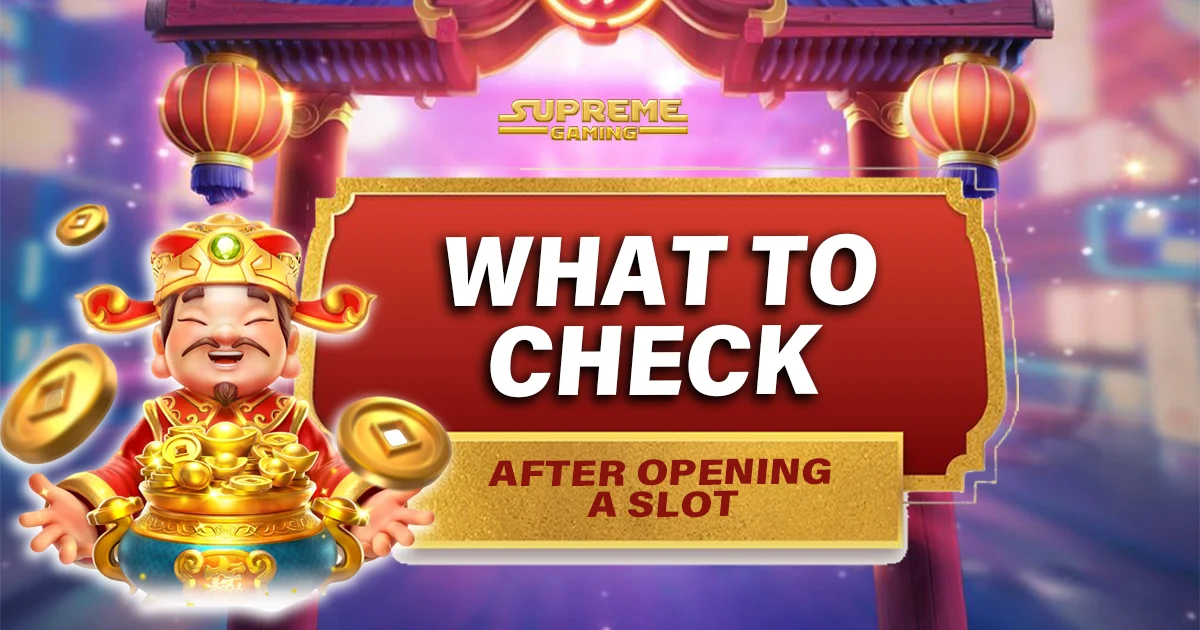 What to Check After Opening a Slot